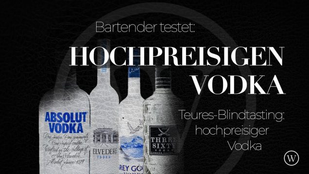 Welcher hochpreisiger Supermarkt-Vodka ist zu gebrauchen?